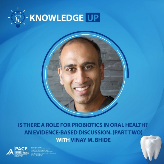 Picture of Is There a Role for Probiotics in Oral Health? An Evidence-Based Discussion, Part Two.